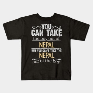 You Can Take The Boy Out Of Nepal But You Cant Take The Nepal Out Of The Boy - Gift for Nepalese With Roots From Nepal Kids T-Shirt